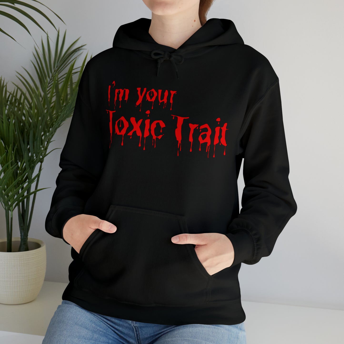 Bloody I’m your Toxic Trait Hooded Sweatshirt