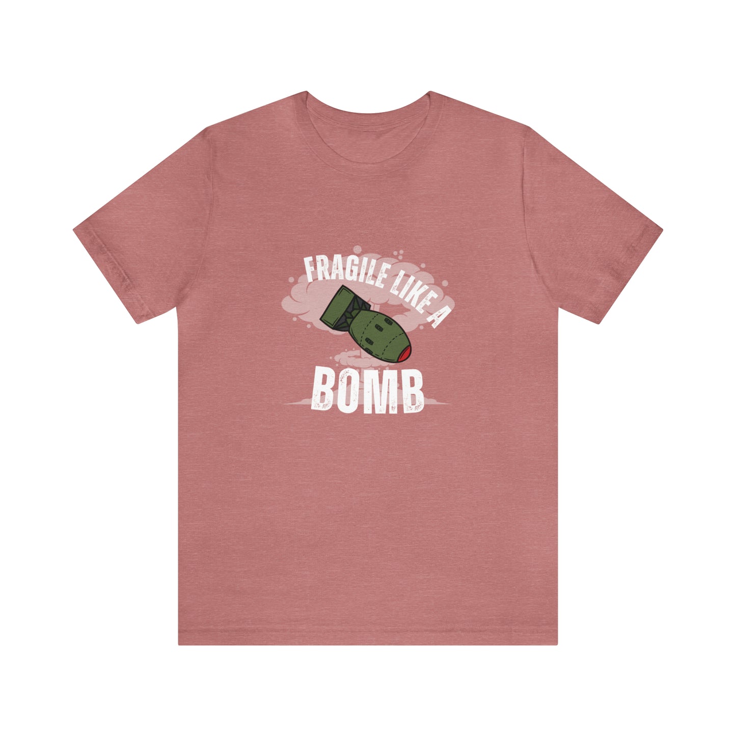 Fragile like a bomb Unisex Jersey Short Sleeve Tee