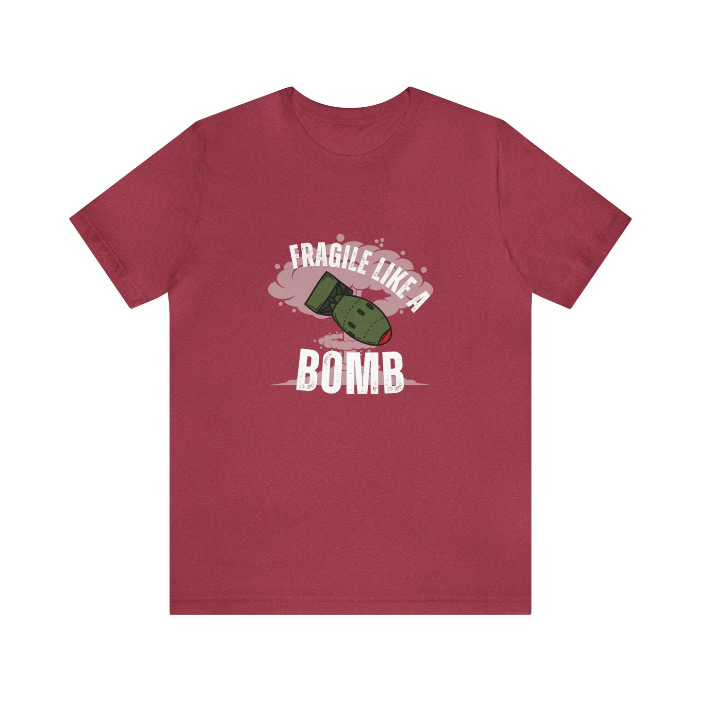 Fragile like a bomb Unisex Jersey Short Sleeve Tee