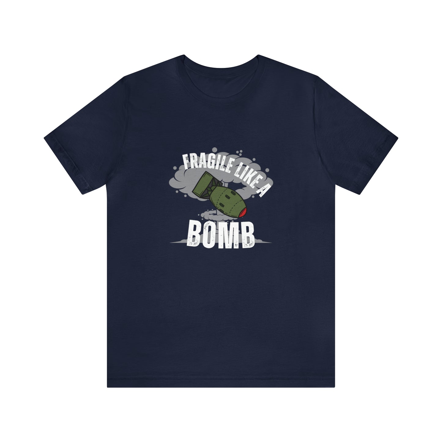 Fragile like a bomb Unisex Jersey Short Sleeve Tee