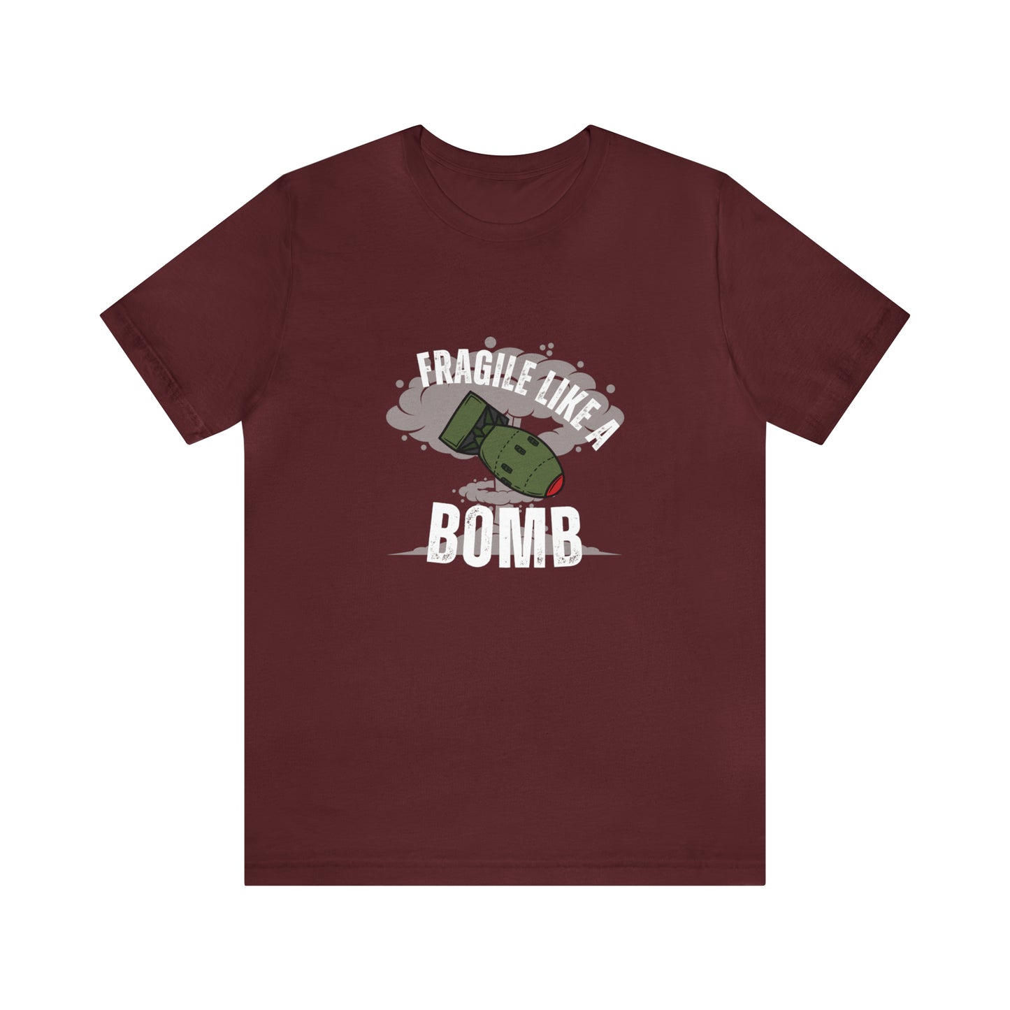 Fragile like a bomb Unisex Jersey Short Sleeve Tee