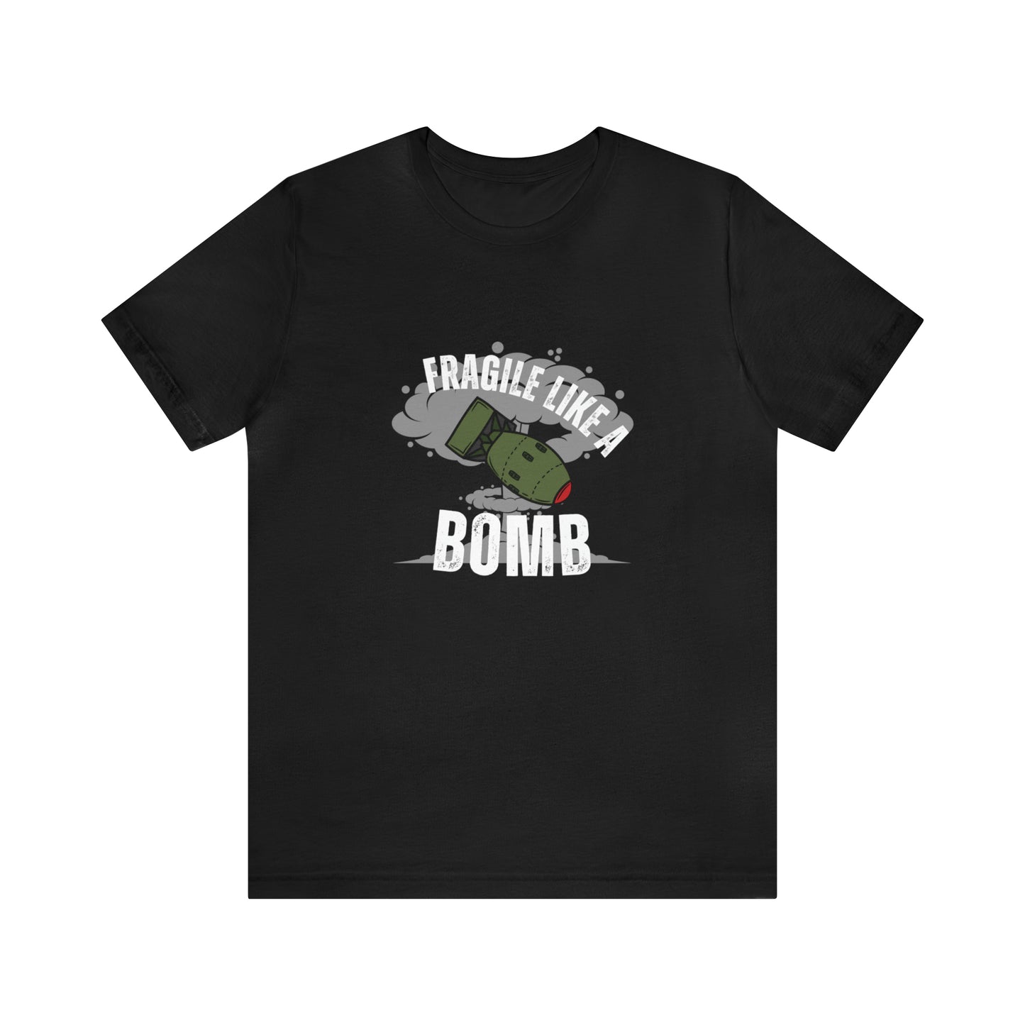 Fragile like a bomb Unisex Jersey Short Sleeve Tee