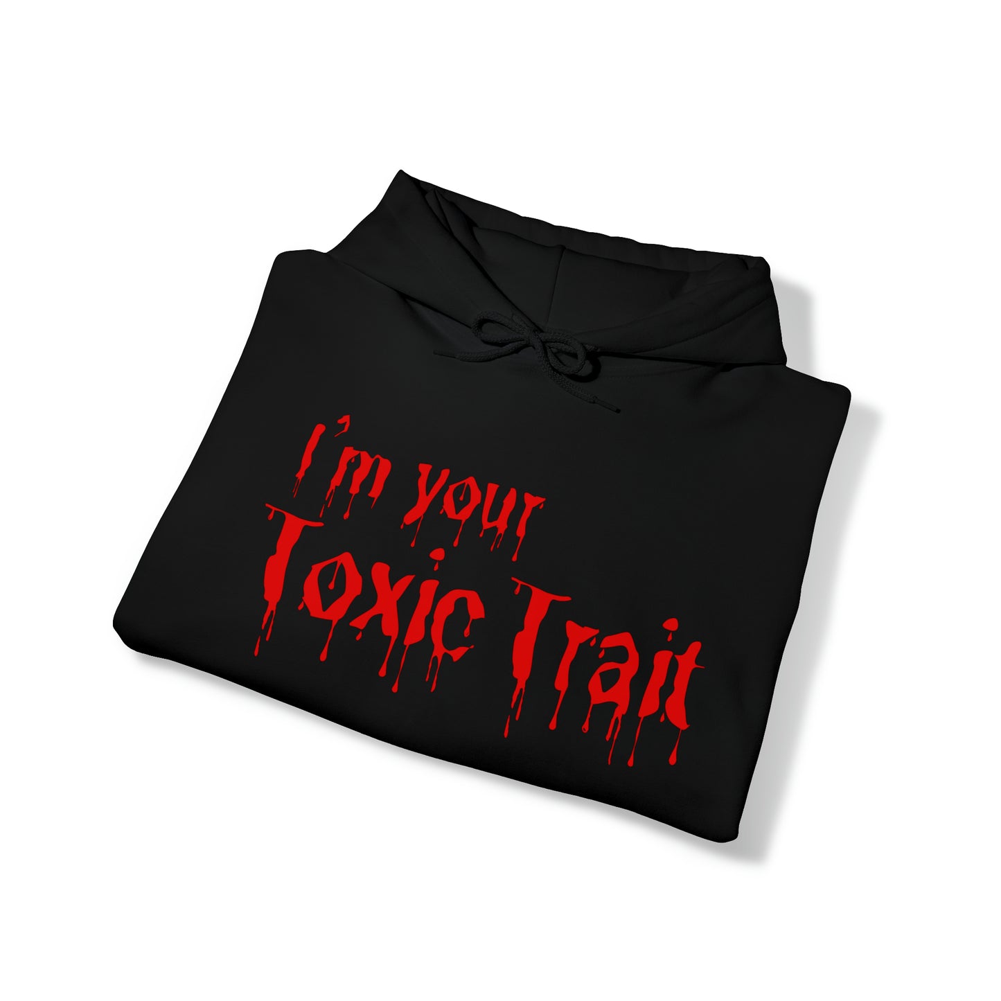 Bloody I’m your Toxic Trait Hooded Sweatshirt