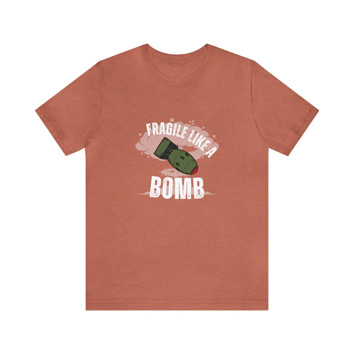 Fragile like a bomb Unisex Jersey Short Sleeve Tee