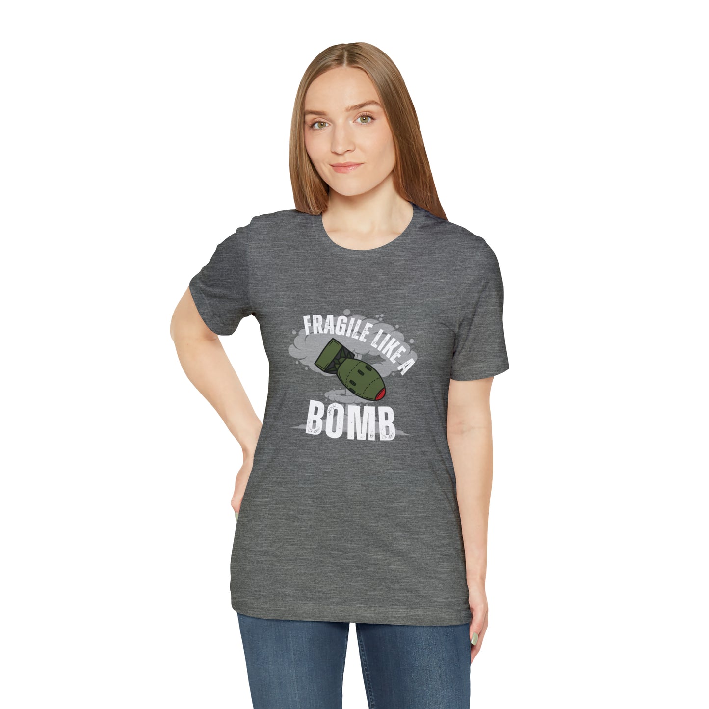 Fragile like a bomb Unisex Jersey Short Sleeve Tee