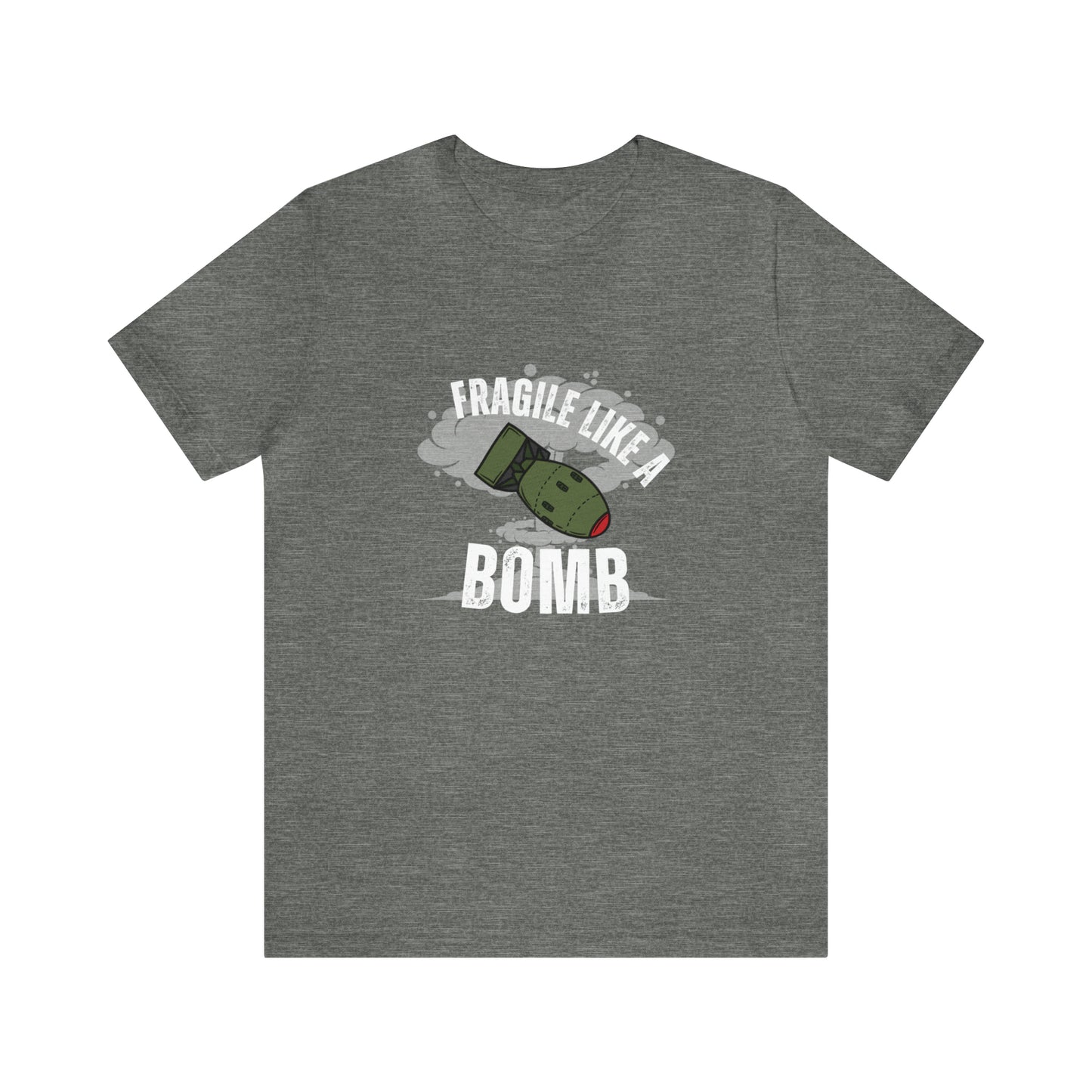 Fragile like a bomb Unisex Jersey Short Sleeve Tee