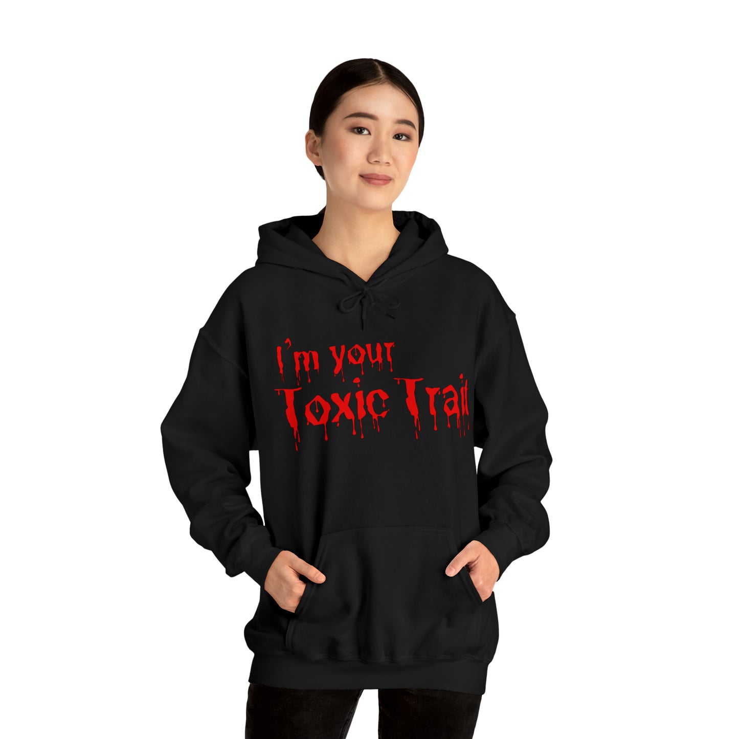 Bloody I’m your Toxic Trait Hooded Sweatshirt