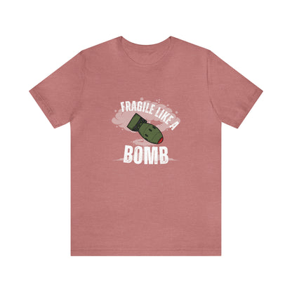 Fragile like a bomb Unisex Jersey Short Sleeve Tee