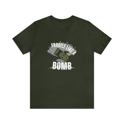 Fragile like a bomb Unisex Jersey Short Sleeve Tee