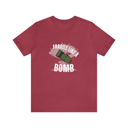 Fragile like a bomb Unisex Jersey Short Sleeve Tee
