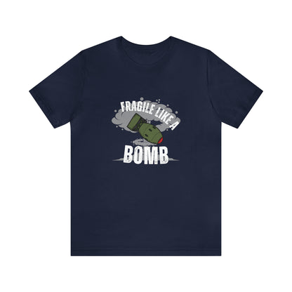 Fragile like a bomb Unisex Jersey Short Sleeve Tee
