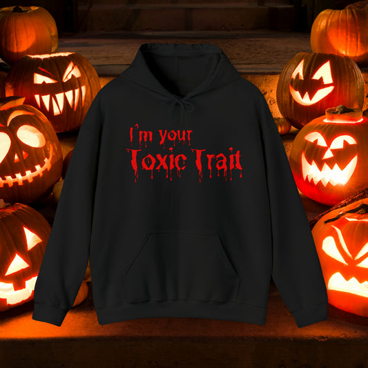Bloody I’m your Toxic Trait Hooded Sweatshirt