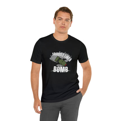 Fragile like a bomb Unisex Jersey Short Sleeve Tee