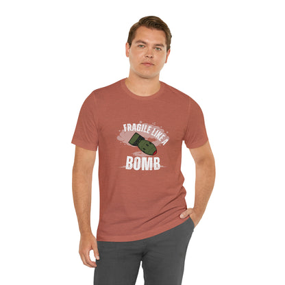 Fragile like a bomb Unisex Jersey Short Sleeve Tee