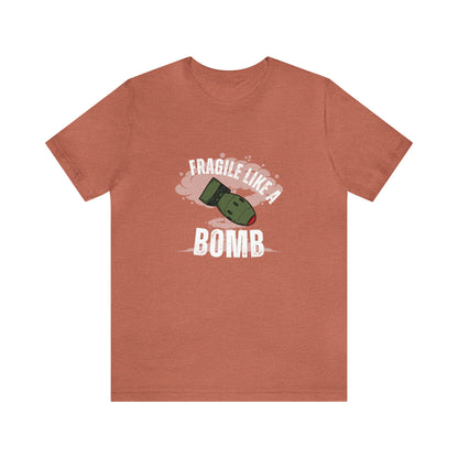 Fragile like a bomb Unisex Jersey Short Sleeve Tee
