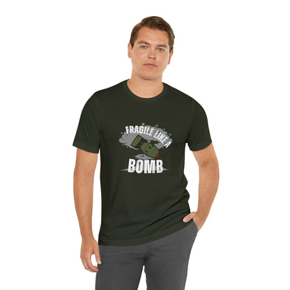 Fragile like a bomb Unisex Jersey Short Sleeve Tee