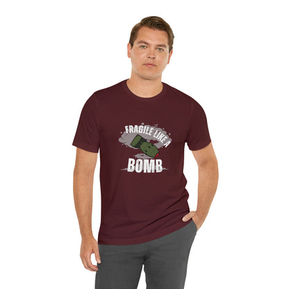 Fragile like a bomb Unisex Jersey Short Sleeve Tee