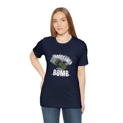 Fragile like a bomb Unisex Jersey Short Sleeve Tee