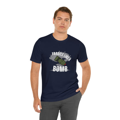 Fragile like a bomb Unisex Jersey Short Sleeve Tee