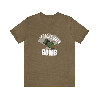 Fragile like a bomb Unisex Jersey Short Sleeve Tee