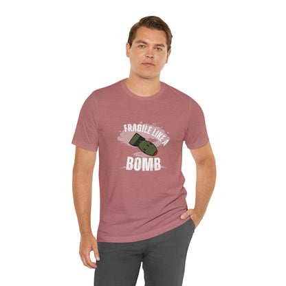 Fragile like a bomb Unisex Jersey Short Sleeve Tee